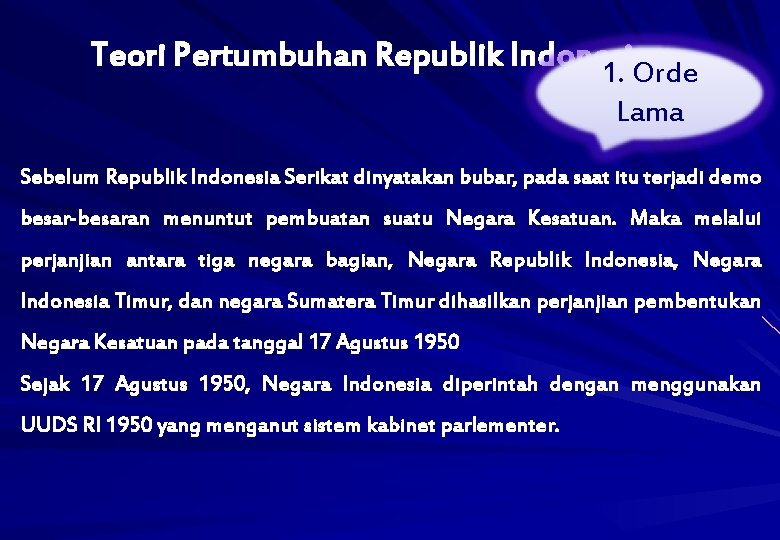 Teori Pertumbuhan Republik Indonesia 1. Orde Lama Sebelum Republik Indonesia Serikat dinyatakan bubar, pada