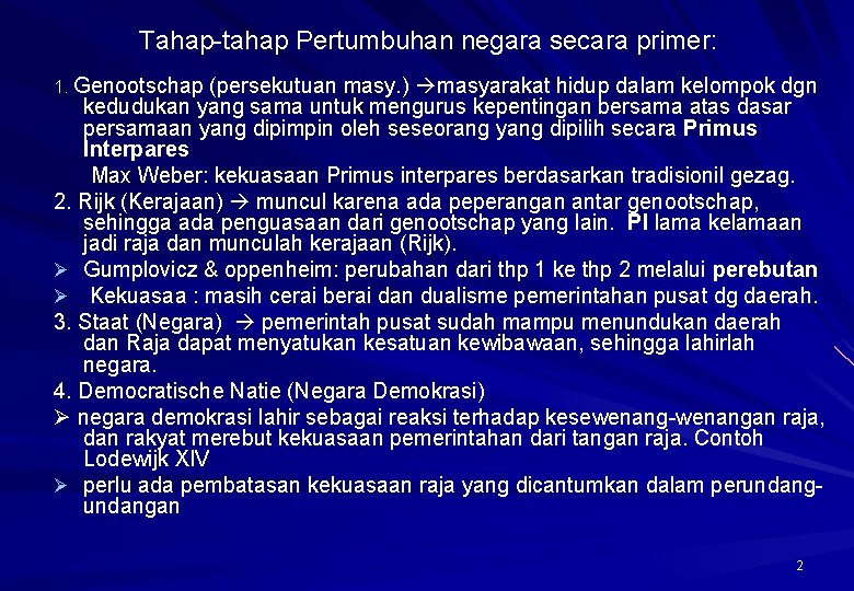 Tahap-tahap Pertumbuhan negara secara primer: 1. Genootschap (persekutuan masy. ) masyarakat hidup dalam kelompok