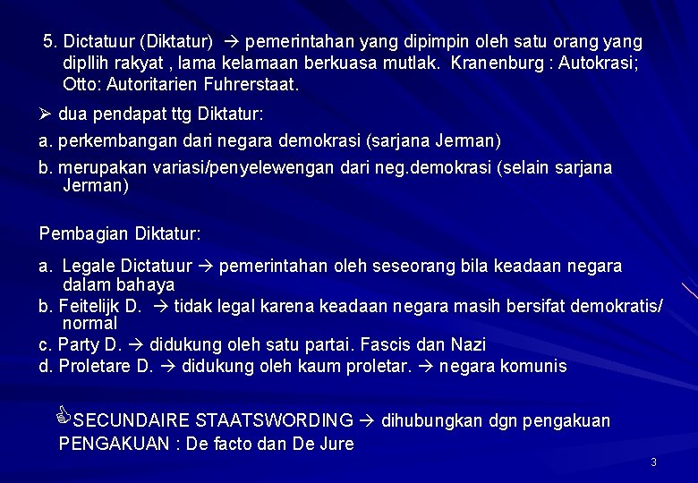 5. Dictatuur (Diktatur) pemerintahan yang dipimpin oleh satu orang yang dip. Ilih rakyat ,