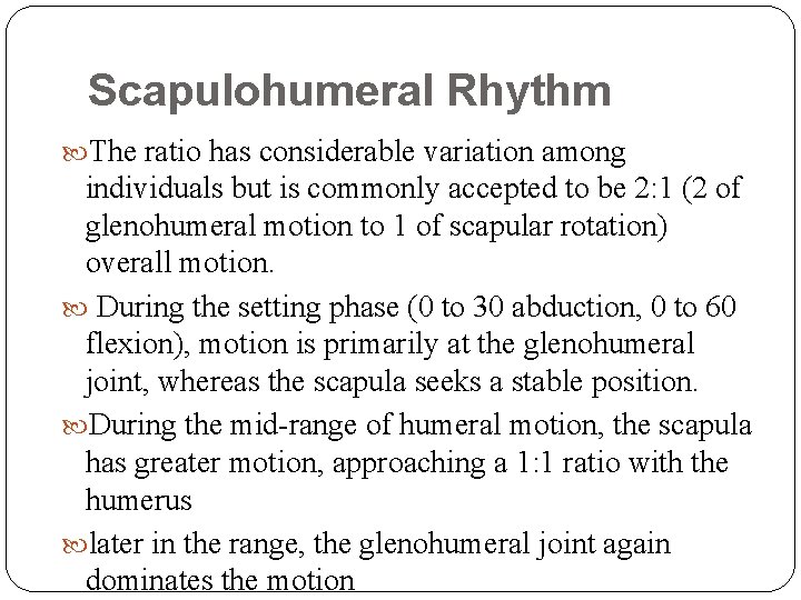 Scapulohumeral Rhythm The ratio has considerable variation among individuals but is commonly accepted to