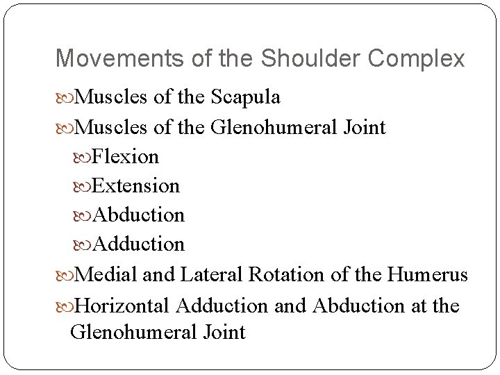Movements of the Shoulder Complex Muscles of the Scapula Muscles of the Glenohumeral Joint