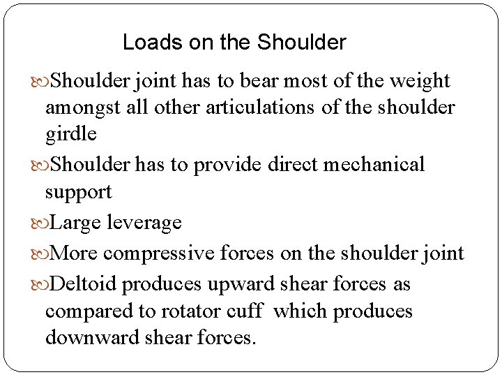 Loads on the Shoulder joint has to bear most of the weight amongst all