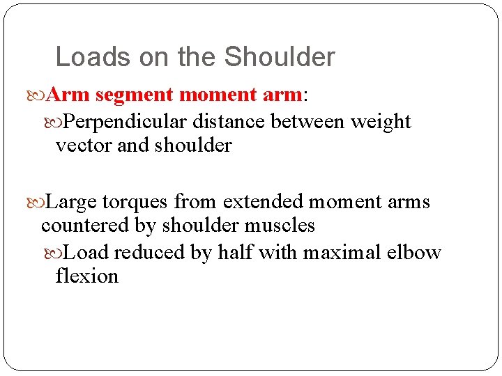 Loads on the Shoulder Arm segment moment arm: Perpendicular distance between weight vector and