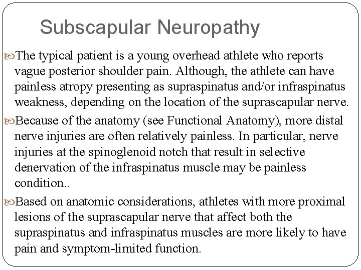Subscapular Neuropathy The typical patient is a young overhead athlete who reports vague posterior