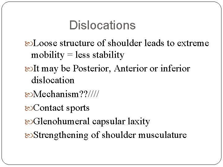 Dislocations Loose structure of shoulder leads to extreme mobility = less stability It may