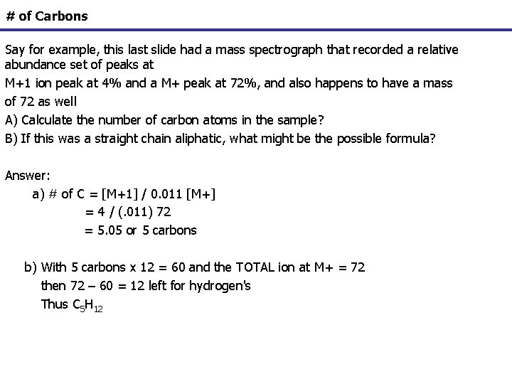 # of Carbons Say for example, this last slide had a mass spectrograph that