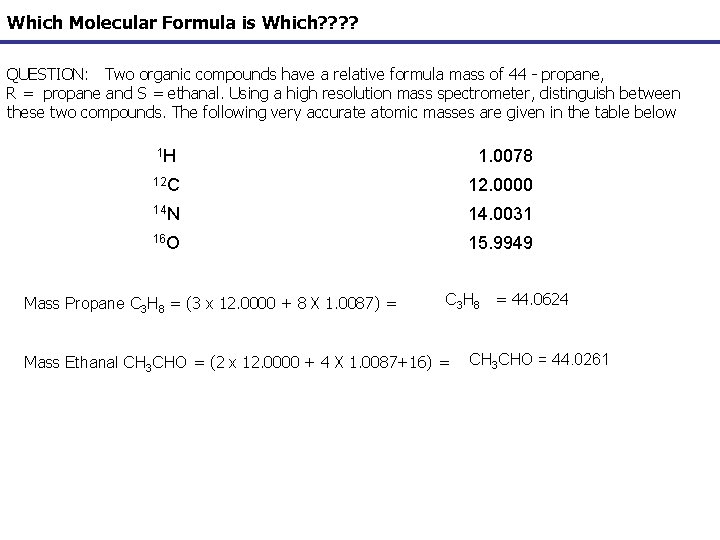 Which Molecular Formula is Which? ? QUESTION: Two organic compounds have a relative formula
