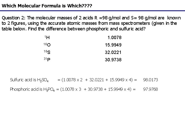 Which Molecular Formula is Which? ? Question 2: The molecular masses of 2 acids