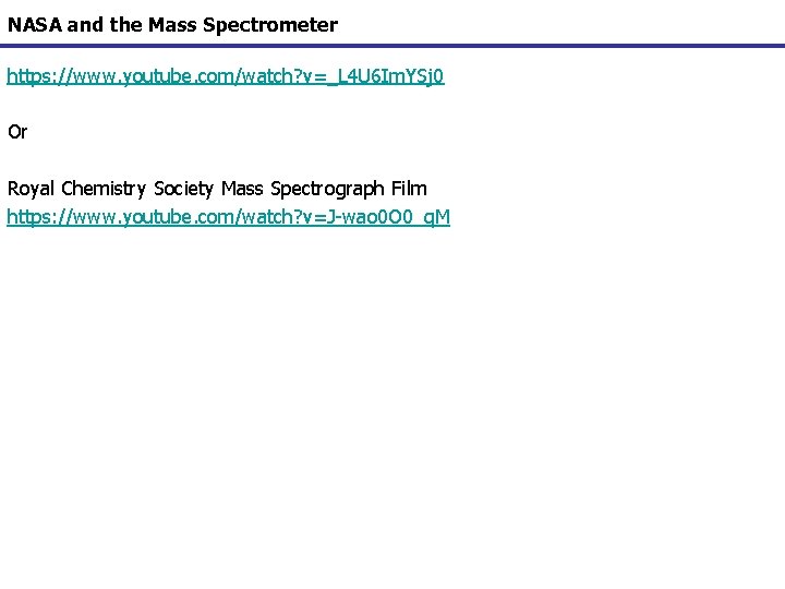 NASA and the Mass Spectrometer https: //www. youtube. com/watch? v=_L 4 U 6 Im.