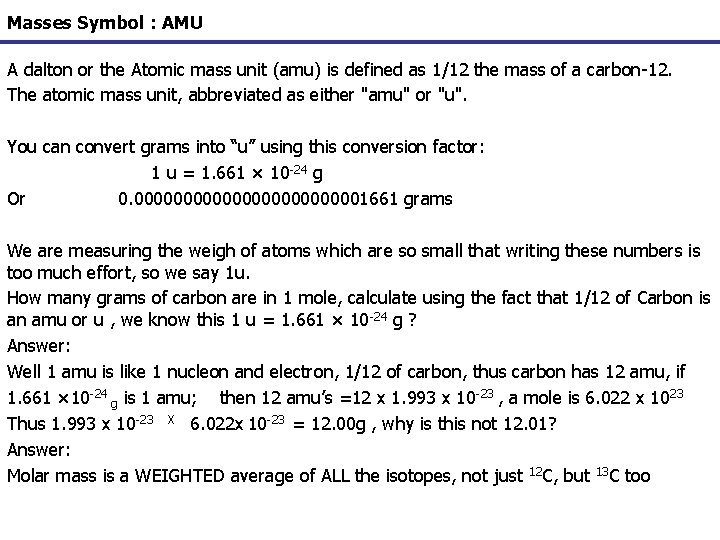 Masses Symbol : AMU A dalton or the Atomic mass unit (amu) is defined