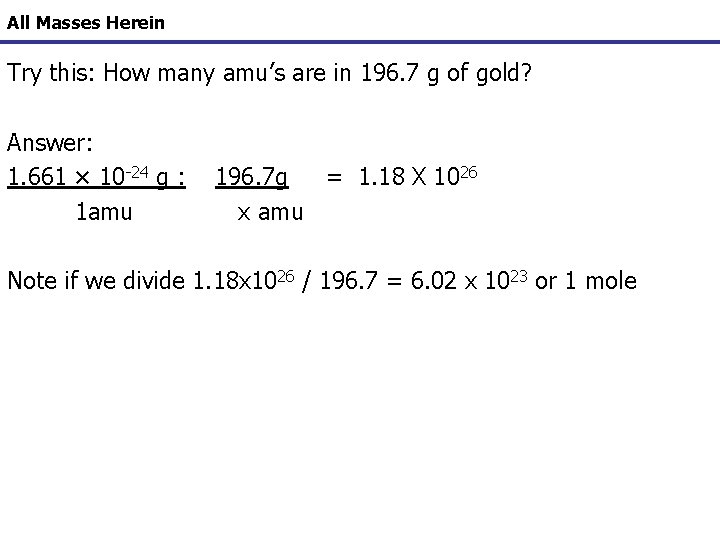 All Masses Herein Try this: How many amu’s are in 196. 7 g of
