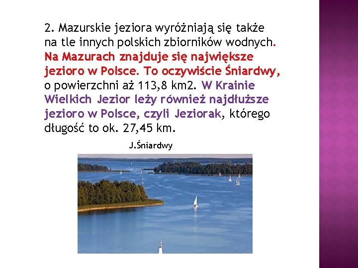 2. Mazurskie jeziora wyróżniają się także na tle innych polskich zbiorników wodnych. Na Mazurach