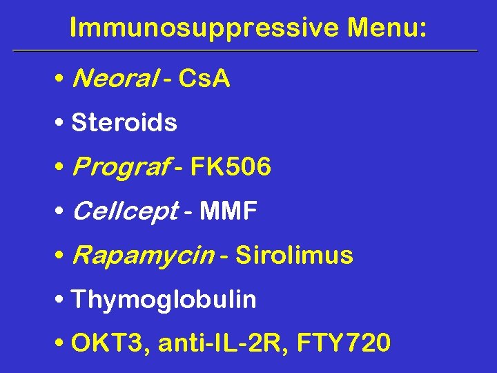 Immunosuppressive Menu: • Neoral - Cs. A • Steroids • Prograf - FK 506