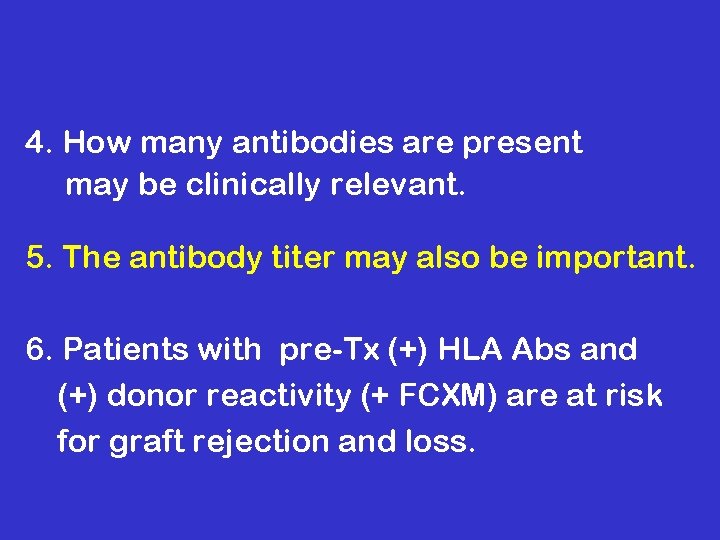 4. How many antibodies are present may be clinically relevant. 5. The antibody titer