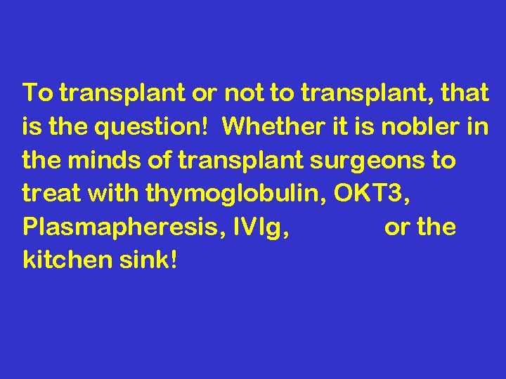 To transplant or not to transplant, that is the question! Whether it is nobler