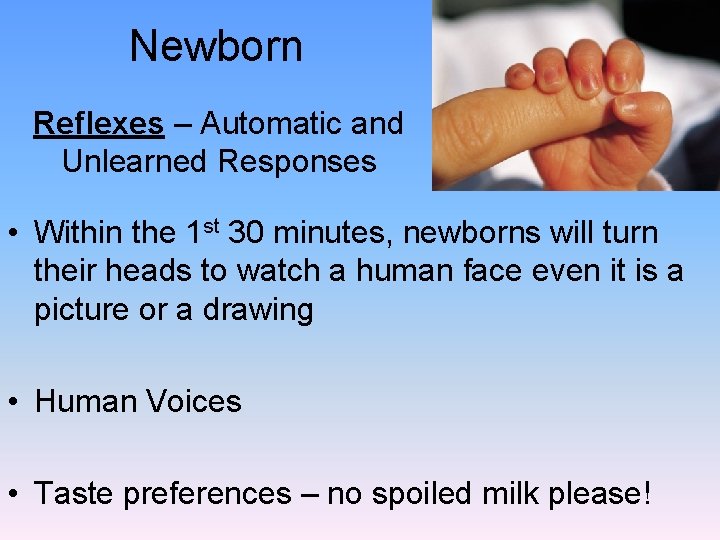 Newborn Reflexes – Automatic and Unlearned Responses • Within the 1 st 30 minutes,