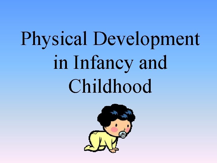 Physical Development in Infancy and Childhood 