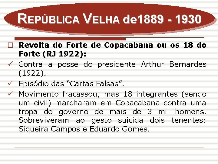 REPÚBLICA VELHA de 1889 - 1930 o Revolta do Forte de Copacabana ou os