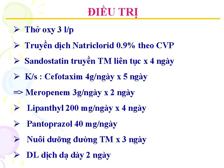 ĐIỀU TRỊ Ø Thở oxy 3 l/p Ø Truyền dịch Natriclorid 0. 9% theo