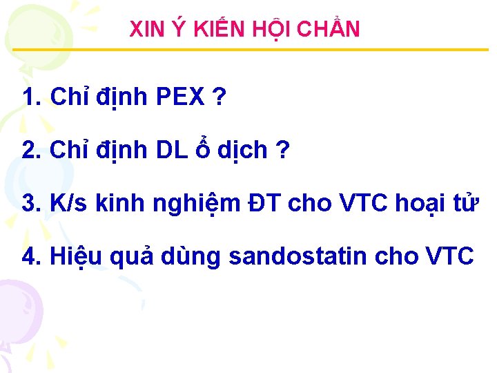 XIN Ý KIẾN HỘI CHẨN 1. Chỉ định PEX ? 2. Chỉ định DL