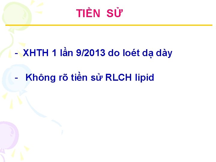TIỀN SỬ - XHTH 1 lần 9/2013 do loét dạ dày - Không rõ