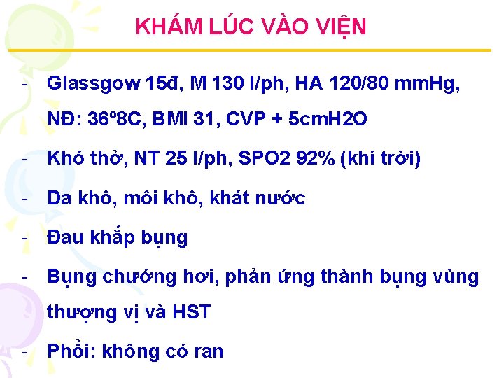 KHÁM LÚC VÀO VIỆN - Glassgow 15đ, M 130 l/ph, HA 120/80 mm. Hg,