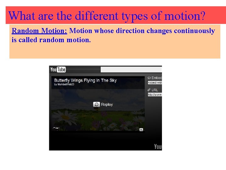 What are the different types of motion? Random Motion: Motion whose direction changes continuously