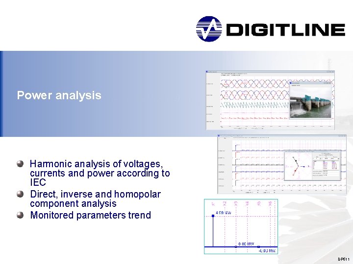 Power analysis Harmonic analysis of voltages, currents and power according to IEC Direct, inverse