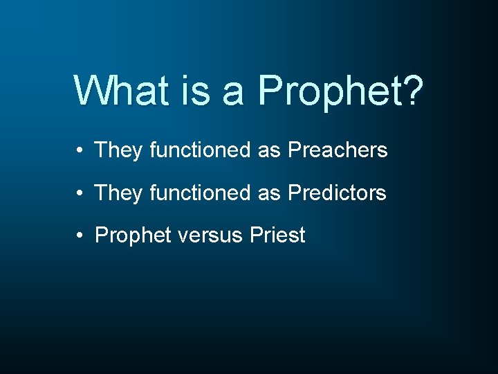 What is a Prophet? • They functioned as Preachers • They functioned as Predictors