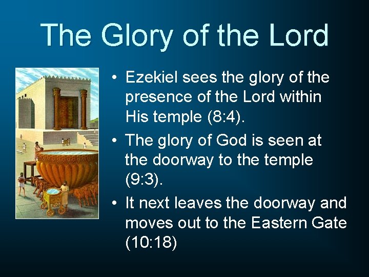 The Glory of the Lord • Ezekiel sees the glory of the presence of