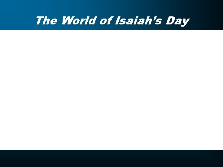 The World of Isaiah’s Day 