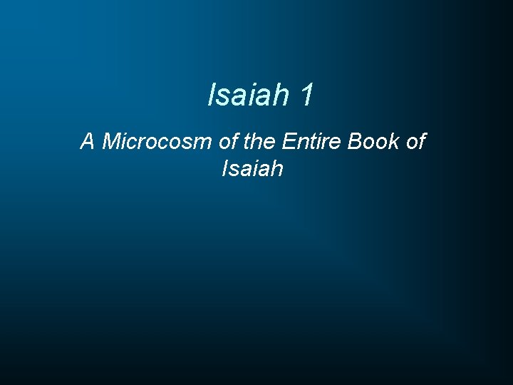 Isaiah 1 A Microcosm of the Entire Book of Isaiah 