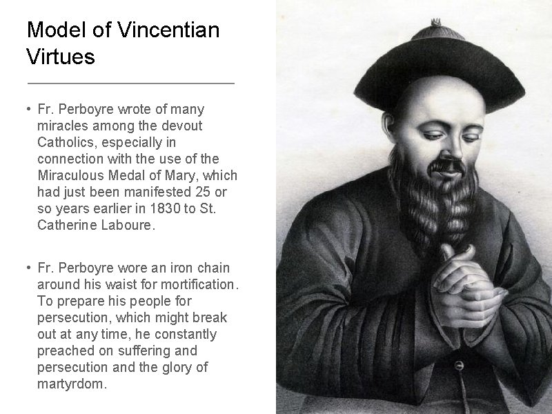 Model of Vincentian Virtues • Fr. Perboyre wrote of many miracles among the devout