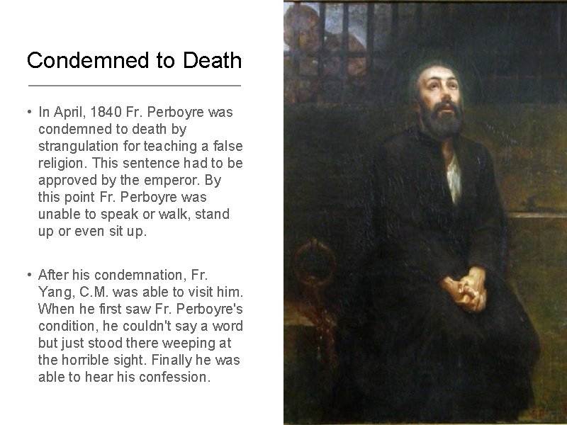 Condemned to Death • In April, 1840 Fr. Perboyre was condemned to death by