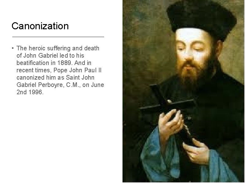 Canonization • The heroic suffering and death of John Gabriel led to his beatification