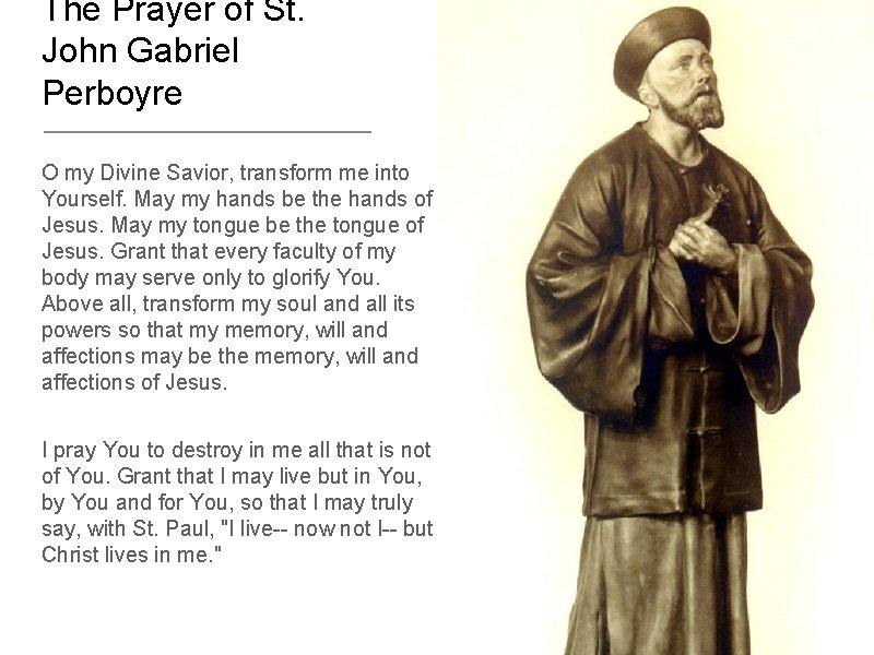 The Prayer of St. John Gabriel Perboyre O my Divine Savior, transform me into