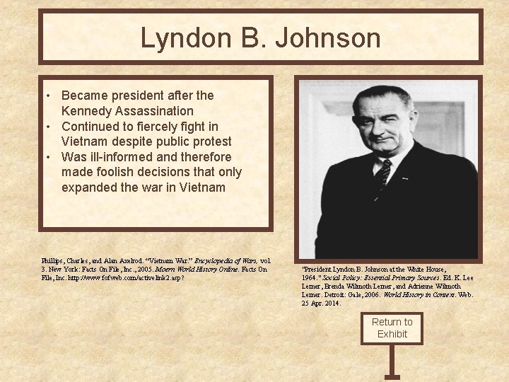 Lyndon B. Johnson • Became president after the Kennedy Assassination • Continued to fiercely