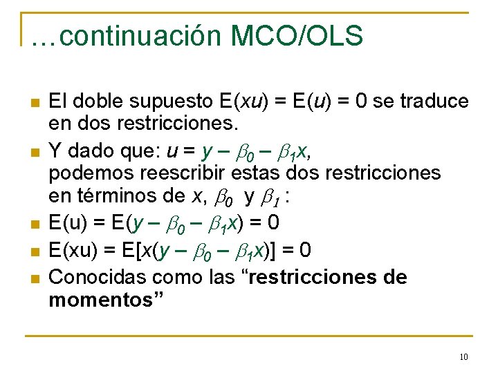 …continuación MCO/OLS n n n El doble supuesto E(xu) = E(u) = 0 se
