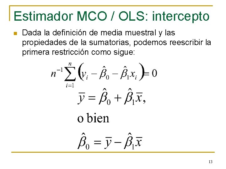 Estimador MCO / OLS: intercepto n Dada la definición de media muestral y las