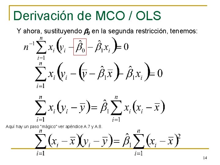 Derivación de MCO / OLS Y ahora, sustituyendo b 0 en la segunda restricción,