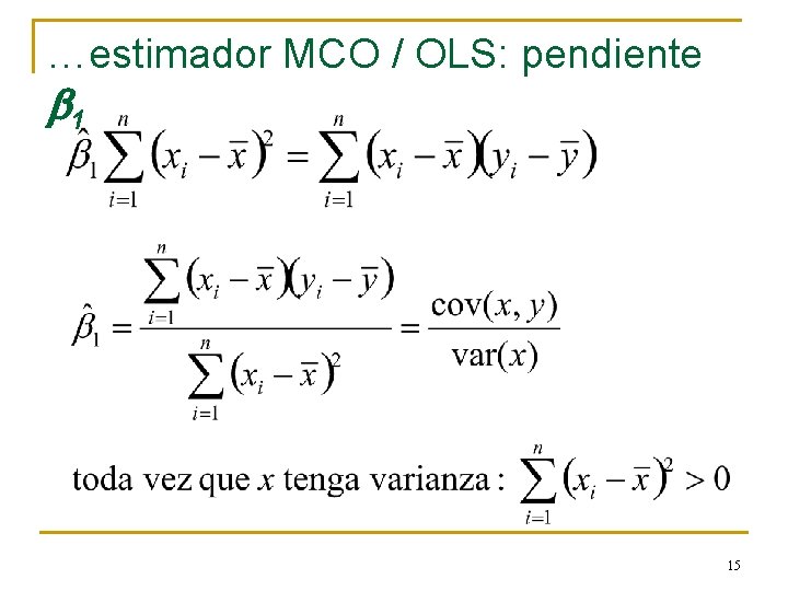 …estimador MCO / OLS: pendiente b 1 15 