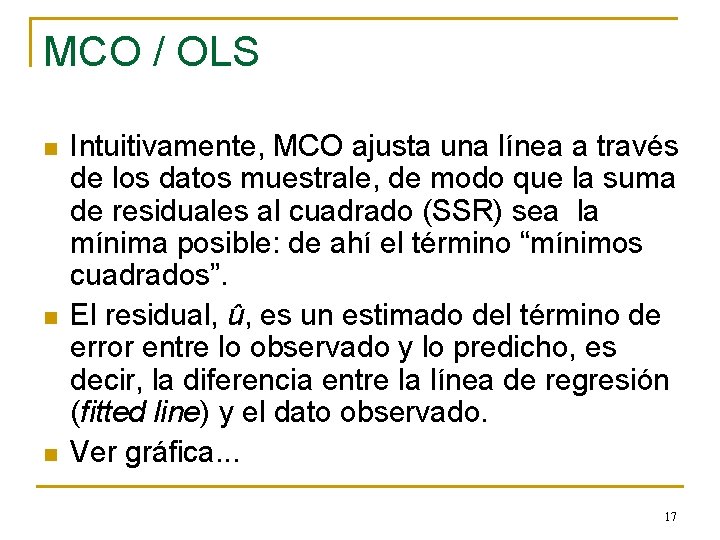 MCO / OLS n n n Intuitivamente, MCO ajusta una línea a través de