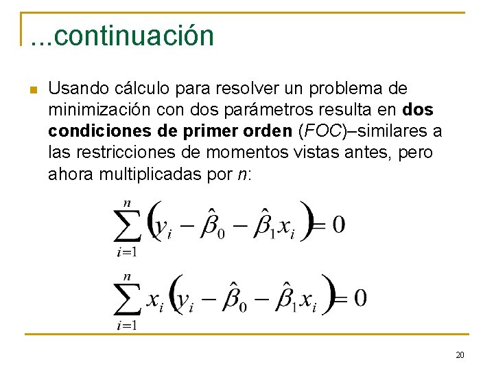 . . . continuación n Usando cálculo para resolver un problema de minimización con