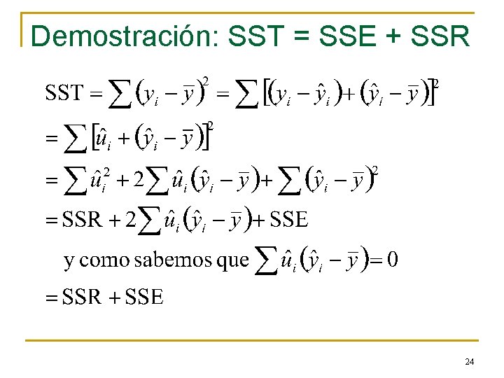 Demostración: SST = SSE + SSR 24 