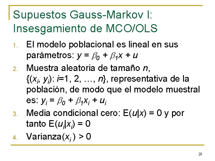 Supuestos Gauss-Markov I: Insesgamiento de MCO/OLS 1. 2. 3. 4. El modelo poblacional es