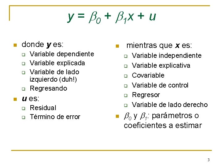 y = b 0 + b 1 x + u n donde y es: