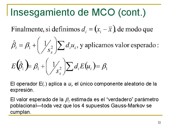 Insesgamiento de MCO (cont. ) El operador E(. ) aplica a ui, el único