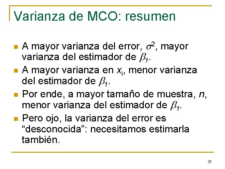 Varianza de MCO: resumen n n A mayor varianza del error, s 2, mayor