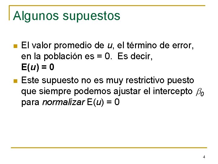 Algunos supuestos n n El valor promedio de u, el término de error, en