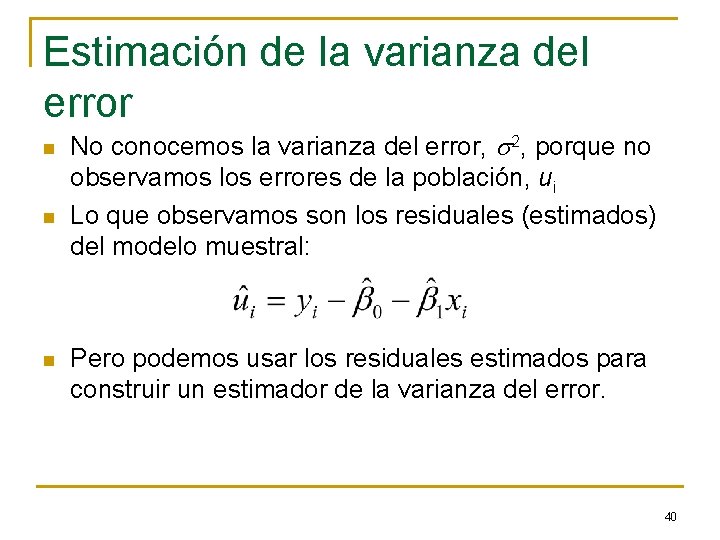 Estimación de la varianza del error n n n No conocemos la varianza del